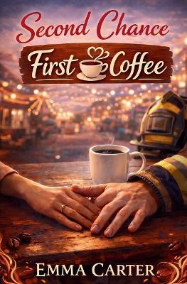 Second Chance, First Coffee - Emma Carter - cover