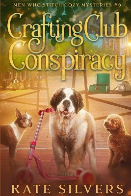 Crafting Club Conspiracy - Kate Silvers - cover