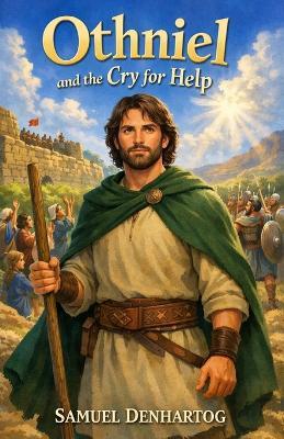 Othniel and the Cry for Help: Little Lamb Rhymes - Samuel Denhartog - cover