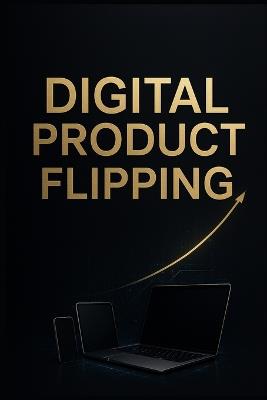 Digital Product Flipping. - Luca Gaevito - cover