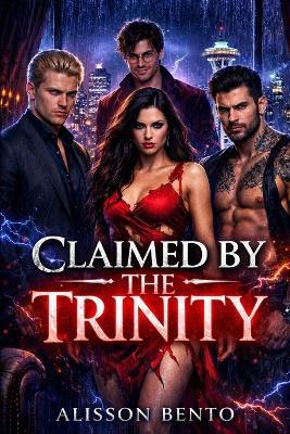 Claimed by the Trinity: A Dark Vampire Reverse Harem Romance - Alisson Bento - cover