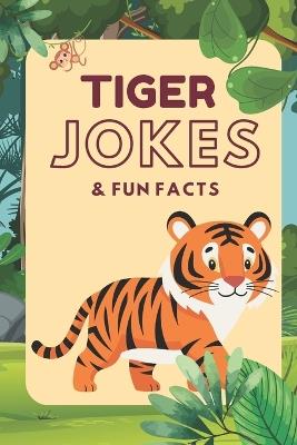Tiger Jokes & Fun Facts: Funny Jokes for Kids - Little Dumpling Press - cover