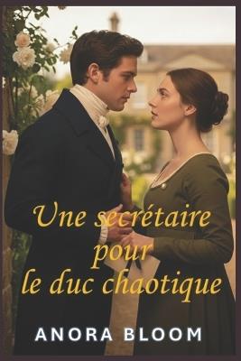Une secrétaire pour le duc chaotique: Une romance régence humoristique avec une intrigue policière cosy - Anora Bloom - cover