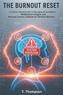 The Burnout Reset: 60-Second Somatic Techniques to Survive Digital Overload, Functional Freeze, and Notification Fatigue in 2026 - T Thompson - cover