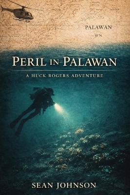 Peril in Palawan: A Huck Rogers Adventure - Sean Johnson - cover