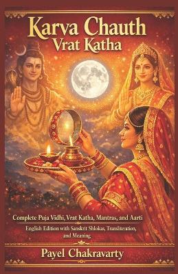 Karva Chauth Vrat Katha: Complete Puja Vidhi Guide with Sacred Stories and Mantras English-Hindi Edition with Sanskrit Shlokas - Payel Chakravarty - cover
