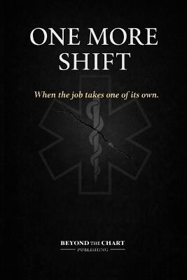 One More Shift: When the job takes one of its own - Orlando E Rivera - cover