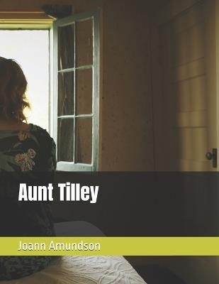 Aunt Tilley - Joann Amundson - cover