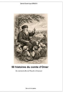 50 histoires du Comte d'Omer: Comment aller de Pessah à Shavouot - Daniel Dominique Bruch - cover