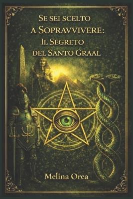 Se SEI Stato Scelto Per Sopravvivere: Trasformazione Il Segreto del Santo Graal - Melina Orea - cover