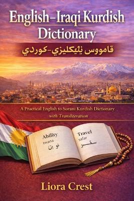 English-Iraqi Kurdish Dictionary: A Practical English to Sorani Kurdish Dictionary with Transliteration - Liora Crest - cover