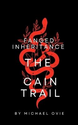 Fanged Inheritance: The Cain Trail - Onuegbu Eze,Michael Ovie - cover