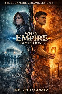 When Empire Comes Home: The Bookmark Chronicles, Vol. 5 - Ricardo Gomez - cover