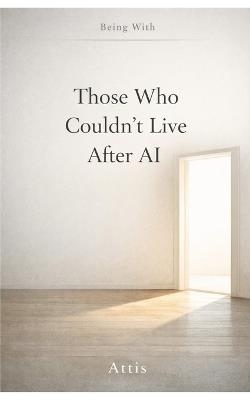 Those Who Couldn't Live After AI - Attis - cover