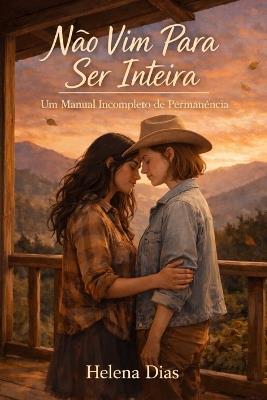Não Vim Para Ser Inteira: Um manual incompleto de permanência - Helena Dias - cover