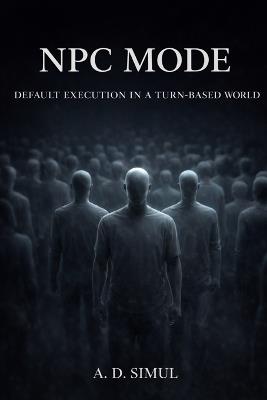 Npc Mode: Default Execution in a Turn-Based World - A D Simul - cover