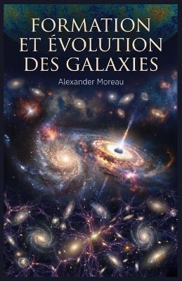 Formation et Évolution des Galaxies - Alexander Moreau - cover