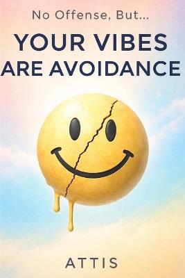 No Offense, But... Your Vibes Are Avoidance - Attis - cover