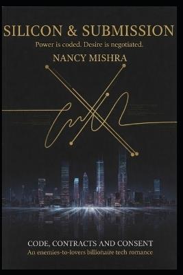 Code, Contracts and Consent: An enemies-to-lovers billionaire tech romance - Nancy Mishra - cover