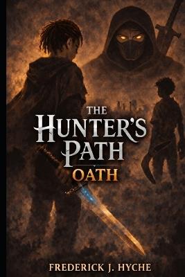 The Hunter's Path: Oath - Frederick J Hyche - cover