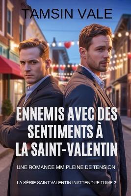 Ennemis avec des sentiments à la Saint-Valentin: une romance MM pleine de tension - Tamsin Vale - cover