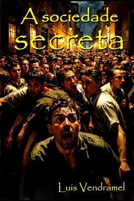 A sociedade SECRETA - Luis Vendramel - cover
