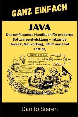 Java: Das umfassende Handbuch für moderne Softwareentwicklung - Inklusive JavaFX, Networking, JDBC und Unit Testing - Danilo Sieren - cover
