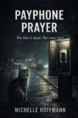 Payphone Prayer: The line is dead. The voice isn't. - Michelle Hoffmann - cover