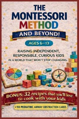 The Montessori Method and Beyond: Raising Independent, Confident, and Curious Children in a Changing World - S Monfano - cover