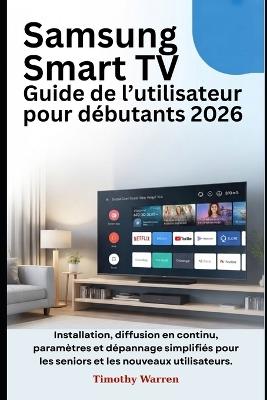 Samsung Smart TV Guide de l'utilisateur pour débutants 2026 - Timothy Warren - cover