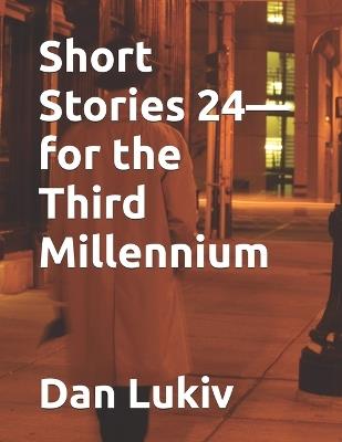 Short Stories 24-for the Third Millennium - Dan Lukiv - cover