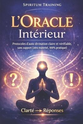 L'Oracle Intérieur: Protocoles d'auto-divination claire et vérifiable, sans support (zéro matériel, 100% pratique) - Spiritum Training - cover
