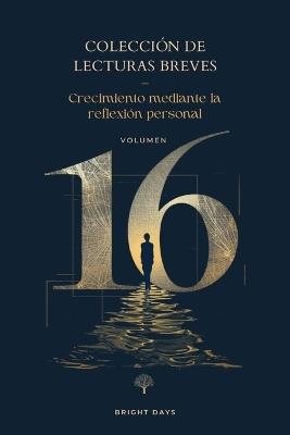 Colección de Lecturas Breves - Volumen 16: Crecimiento mediante la reflexión personal - Bright Days - cover