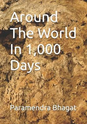 Around The World In 1,000 Days - Paramendra Kumar Bhagat - cover