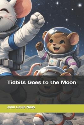 Tidbits Goes to the Moon - John Louis Nagy - cover
