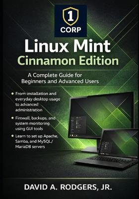Linux Mint Cinnamon Edition: A Complete Guide for Beginners and Advanced Users - David A Rodgers - cover