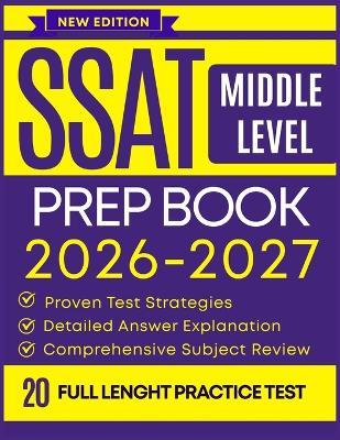 SSAT Middle Level Prep Book 2026-2027: 20 Full-Length Practice Tests, Step-by-Step Math & Verbal Review, and Proven Test Strategies for Students Applying to Grades 5-7 - Maris Alderwood - cover