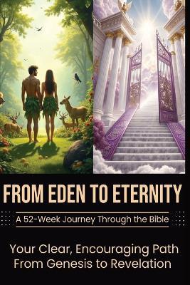 From Eden to Eternity: A 52-Week Journey Through the Bible-A 365-Day Devotional - W G Davis - cover