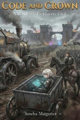 Code and Crown: La Guerra Civil - Sascha Maigatter - cover