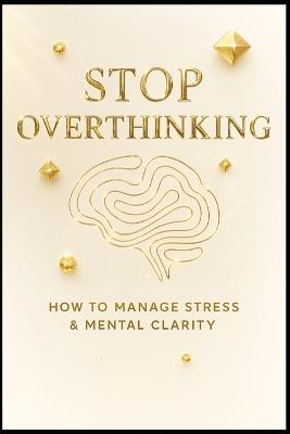 Stop Overthinking. - Luca Gaevito - cover