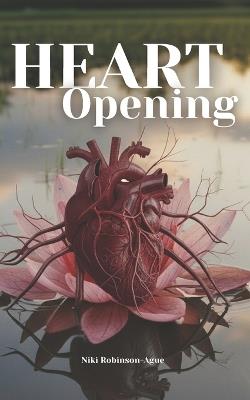 Heart Opening - Niki Robinson-Ague - cover