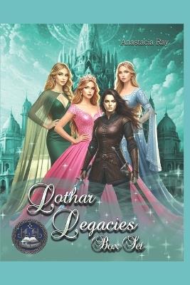 The Lothar Legacies Collection Box Set - Anastacia Ray - cover