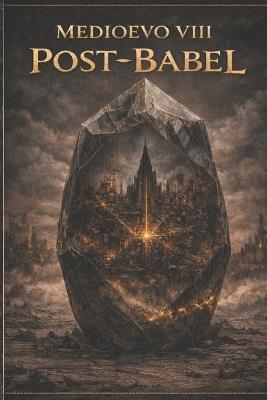 Post Babel El Libro de Los Ciclos: Medioevo - Luis Rene Gonzalez Lopez - cover