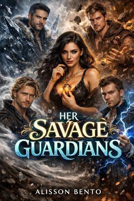 Her Savage Guardians: A Reverse Harem Paranormal Fae Romance - Alisson Bento - cover