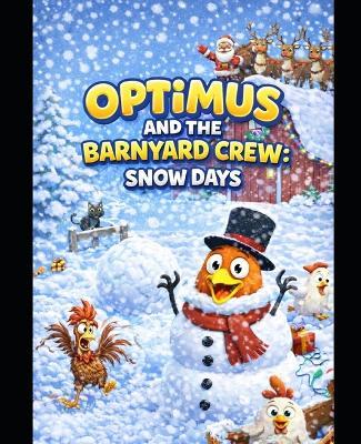 Optimus and The Barnyard Crew: Snow Days - Katie M Olson - cover