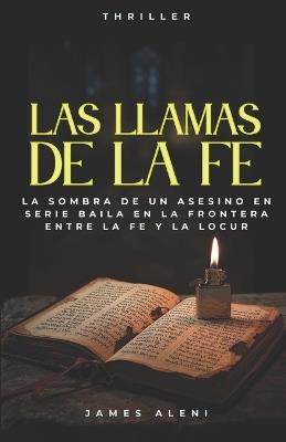 Las Llamas de La Fe: Un thriller psicológico oscuro - James Aleni - cover