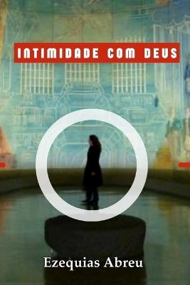 Intimidade Com Deus - Ezequias Domingos de Abreu - cover