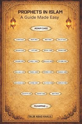 Prophets in Islam: A Guide Made Easy - Talib Asad Khalil - cover