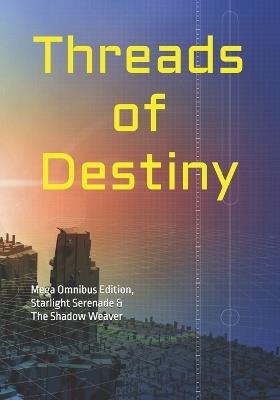 Threads of Destiny: Mega Omnibus Edition, Starlight Serenade & The Shadow Weaver - E a Circle - cover