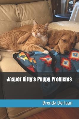 Jasper Kitty's Puppy Problems - Brenda DeHaan - cover